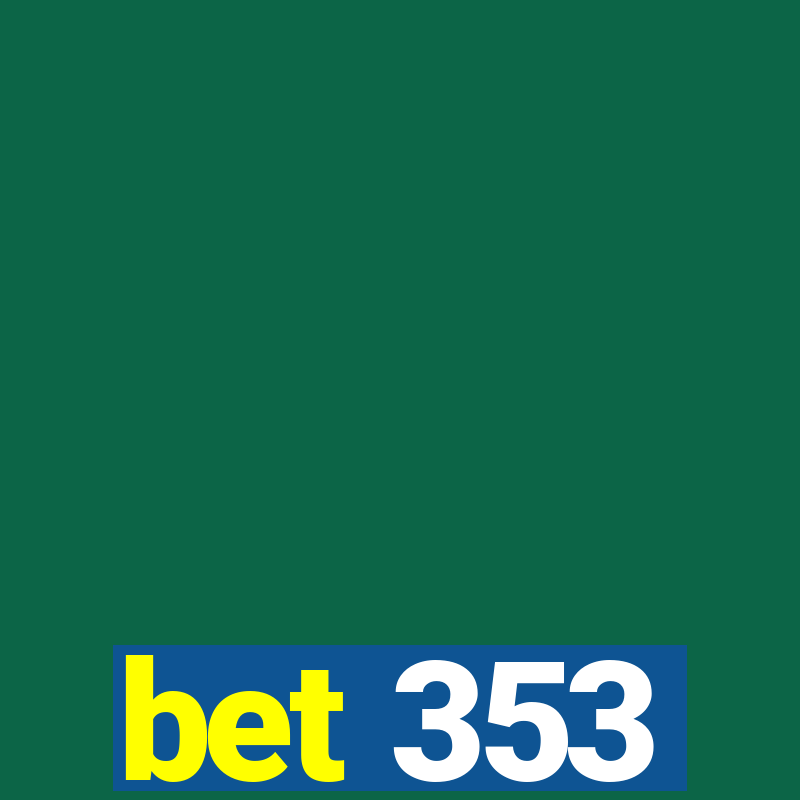 bet 353